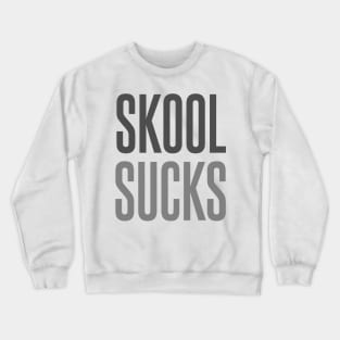 Skool Sucks Crewneck Sweatshirt